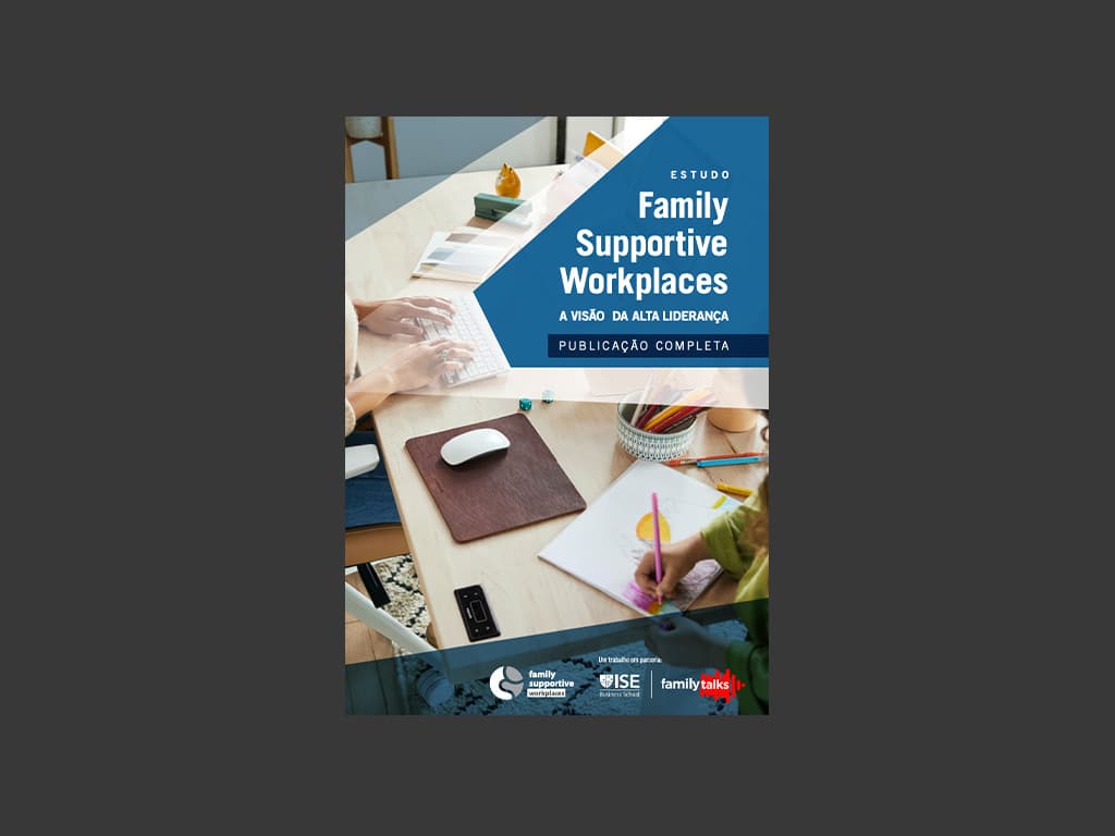 Estudo Family Supportive Workplaces — ISE Business School e Family Talks